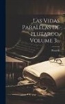 Plutarch - Las Vidas Paralelas De Plutarco, Volume 3