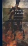 Ferdinand Auguste Lapasset - Le Général Lapasset: Par Un Ancien Officier De L'armée Du Rhin