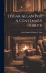 Oliver Huckel William P. Tren - Edgar Allan Poe A Centenary Tribute
