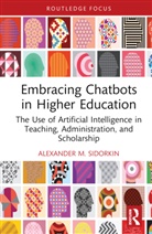 Alexander M. Sidorkin, Alexander M. Sidorkin, Alexander M. (California State Universit Sidorkin, Sidorkin Alexander M. - Embracing Chatbots in Higher Education