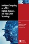 Mohammad S. Nayak Obaidat, Padmalaya Nayak, Mohammad S. Obaidat, Obaidat Mohammad S., Niranjan Ray, Niranjan K. Ray... - Intelligent Computing on Iot 2.0, Big Data Analytics, and Block