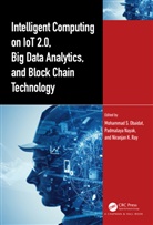 Mohammad S. Nayak Obaidat, Padmalaya Nayak, Mohammad S. Obaidat, Obaidat Mohammad S., Niranjan Ray, Niranjan K. Ray... - Intelligent Computing on Iot 2.0, Big Data Analytics, and Block