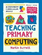 Martin Burrett, Burrett Martin - Bloomsbury Curriculum Basics: Teaching Primary Computing