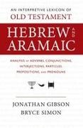 Jonathan Gibson, Bryce Simon - An Interpretive Lexicon of Old Testament Hebrew and Aramaic Analysis of Adverbs, Conjunctions, Interjections, Particles, Prepositions, and Pronouns