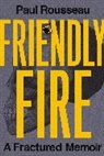 Paul Rousseau - Friendly Fire