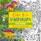 Editors of Cider Mill Press - Color Me Dinosaurs (Kids' Edition)