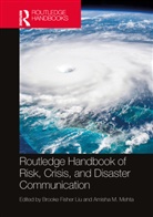 Brooke Fisher (University of Maryland) Mehta Liu, Brooke Fisher Liu, Amisha M. Mehta - Routledge Handbook of Risk, Crisis, and Disaster Communication