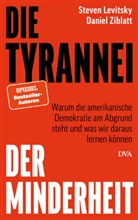 Steven Levitsky, Daniel Ziblatt - Die Tyrannei der Minderheit