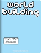 Anna Anthropy, Kat Benedict, Kathrin u a Bessen, Giampaolo Bianconi, Aïcha Mehrez, Christiane Paul... - WORLDBUILDING