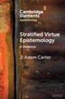 J. Adam Carter, J. Adam (University of Glasgow) Carter - Stratified Virtue Epistemology