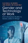 Ellen Balka, Ellen (Simon Fraser University Balka, Balka Ellen, Ina Wagner, Wagner Ina, Anne Weibert... - Gender and Technology At Work