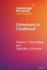 Ophélie A. Desmet, Robert J. Sternberg, Robert J. (Cornell University Sternberg - Giftedness in Childhood