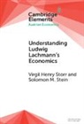 Solomon M. Stein, Solomon M. (George Mason University Stein, Virgil Henry Storr, Virgil Henry (George Mason University Storr - Understanding Ludwig Lachmann''s Economics