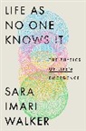 Sara Imari Walker, Walker Sara Imari - Life as No One Knows It
