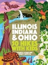 Sharon Dewar, Sharon/ Gorton Dewar, Wendy Gorton - 50 Hikes With Kids Illinois, Indiana, and Ohio