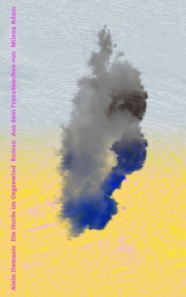 Alain Damasio, Milena Adam - Die Horde im Gegenwind Roman