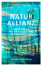 Ludwig Fischer - Naturallianz