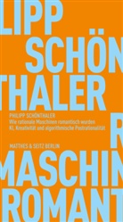 Philipp Schönthaler - Wie rationale Maschinen romantisch wurden