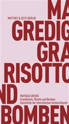 Mathias Gredig - Grandhotels, Risotto und Bomben