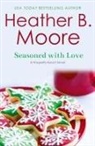 Heather B. Moore - Seasoned With Love