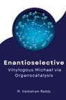 Venkatram Reddy R. - Enantioselective Vinylogous Michael via Organocatalysis