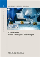 Thorsten Floren, Thomas E. Gundlach, Gerd Ley - Kriminalistik heute - morgen - übermorgen