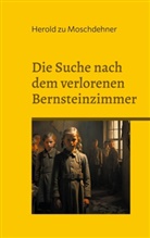 Herold Zu Moschdehner - Die Suche nach dem verlorenen Bernsteinzimmer