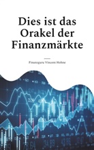 Finanzguru Vincent Hohne - Dies ist das Orakel der Finanzmärkte