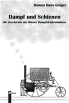 Roman Hans Gröger - Dampf und Schienen