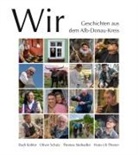 Rudi Kübler, Oliver Schulz, Thomas Steibadler, Thomas u a Steibadler, Hans-Uli Thierer, Oliver Schulz... - Wir. Geschichten aus dem Alb-Donau-Kreis