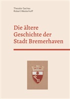 Theodor Sachau, Robert Westerhoff - Die ältere Geschichte der Stadt Bremerhaven