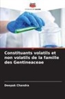 Deepak Chandra - Constituants volatils et non volatils de la famille des Gentineaceae