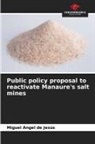 Miguel Ángel de Jesús - Public policy proposal to reactivate Manaure's salt mines