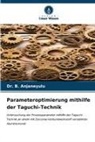 B. Anjaneyulu, Dr B ANJANEYULU, Dr. B. ANJANEYULU - Parameteroptimierung mithilfe der Taguchi-Technik