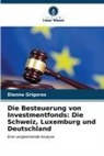 Dianna Grigoras - Die Besteuerung von Investmentfonds: Die Schweiz, Luxemburg und Deutschland