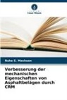 Nuha S Mashaan, Nuha S. Mashaan - Verbesserung der mechanischen Eigenschaften von Asphaltbelägen durch CRM