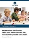 Muhtasara Aminova - Verwendung von kurzen Gedichten beim Erlernen der russischen Sprache für Kinder