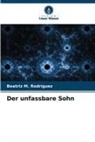 Beatriz M Rodríguez, Beatriz M. Rodríguez - Der unfassbare Sohn