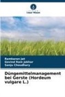 Sanju Choudhary, Govind Ram Jakhar, Ramkaran Jat - Düngemittelmanagement bei Gerste (Hordeum vulgare L.)