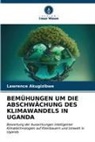 Lawrence Akugizibwe - BEMÜHUNGEN UM DIE ABSCHWÄCHUNG DES KLIMAWANDELS IN UGANDA