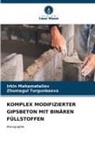 Irkin Mahamataliev, Zhumagul Turgunbaeva - KOMPLEX MODIFIZIERTER GIPSBETON MIT BINÄREN FÜLLSTOFFEN