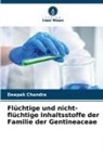 Deepak Chandra - Flüchtige und nicht-flüchtige Inhaltsstoffe der Familie der Gentineaceae