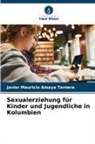 Javier Mauricio Amaya Ternera - Sexualerziehung für Kinder und Jugendliche in Kolumbien