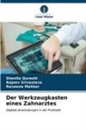 Raveen Makker, Raveena Makker, Shenila Qureshi, Rajeev Srivastava - Der Werkzeugkasten eines Zahnarztes