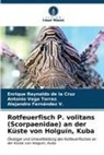 Alejandro Fernández V., Enrique Reynaldo de la Cruz, Antonio Vega Torres - Rotfeuerfisch P. volitans (Scorpaenidae) an der Küste von Holguín, Kuba