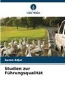 Aaron Adjei - Studien zur Führungsqualität
