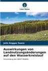 Julio Anggas Saenz - Auswirkungen von Landnutzungsänderungen auf den Wasserkreislauf