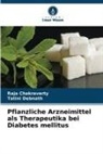 Raja Chakraverty, Tatini Debnath - Pflanzliche Arzneimittel als Therapeutika bei Diabetes mellitus