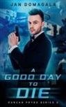 Jan Domagala - A Good Day to Die