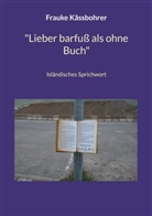 Frauke Kässbohrer - Lieber barfuß als ohne Buch